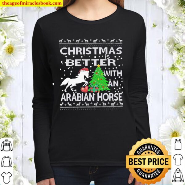 Christmas is Better with an Arabian Horse Ugly Women Long Sleeved