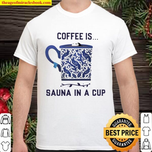 Coffee is sauna in a cup vintage Shirt