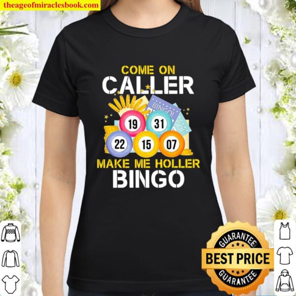 Come On Caller Make Me Holler Bingo Classic Women T-Shirt