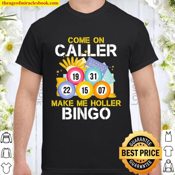 Come On Caller Make Me Holler Bingo Shirt
