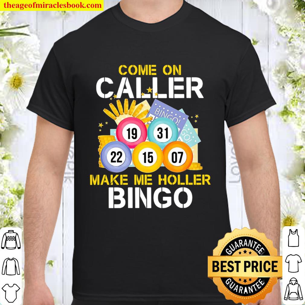 Come On Caller Make Me Holler Bingo Shirt, Hoodie, Long Sleeved, SweatShirt