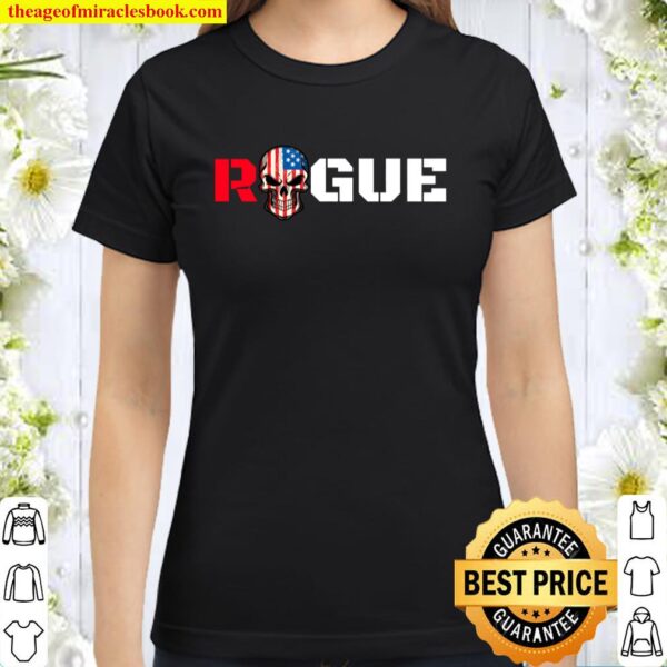 Cool Rogue Patriot Armed Forces Style Military Tough Guy Gym Classic Women T-Shirt