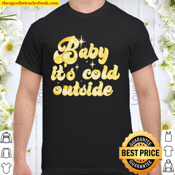 Crew Neck Baby It_s Cold Outside Christmas Glitter Gold Black or Grey Shirt