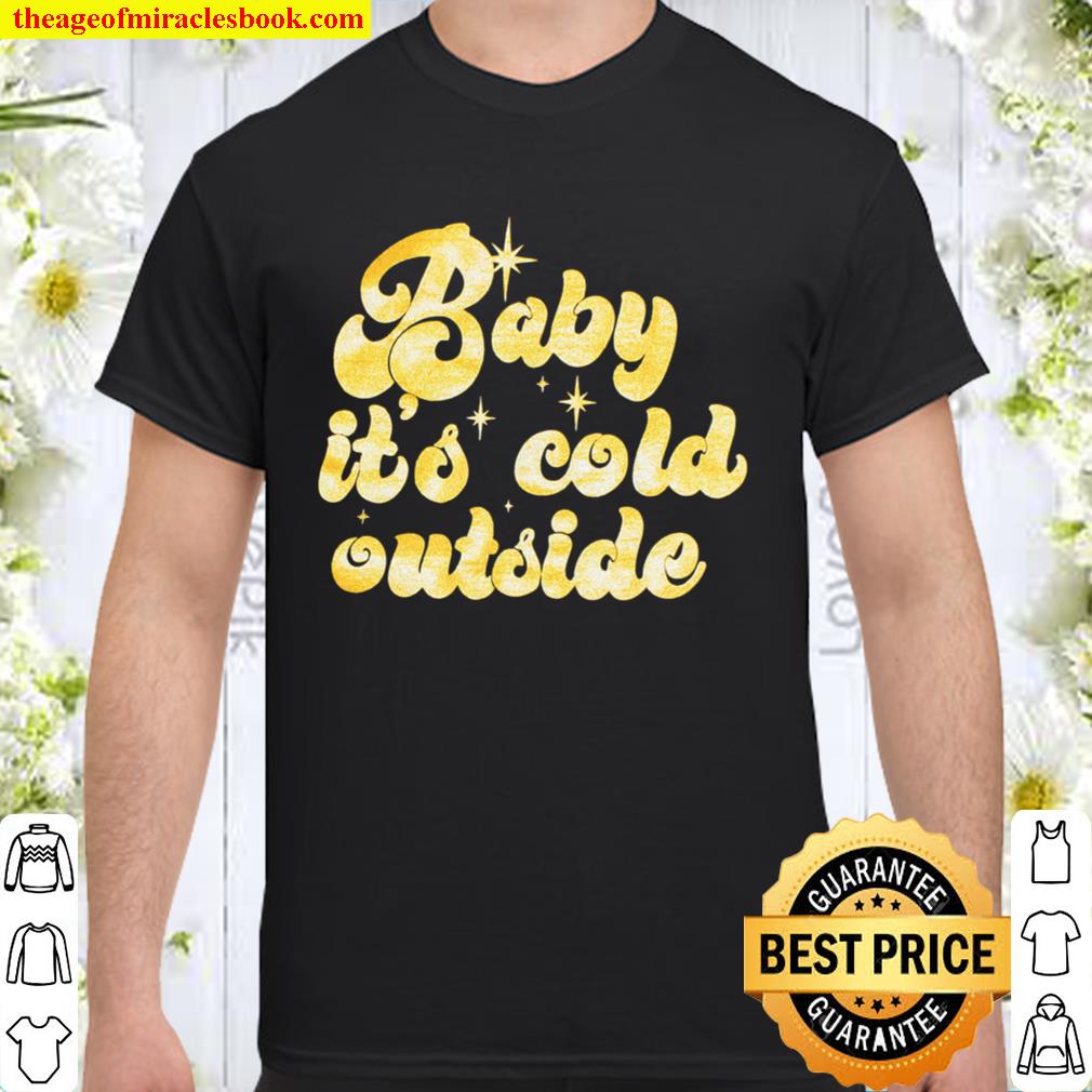 Crew Neck Baby It’s Cold Outside Christmas Glitter Gold Black or Grey Shirt, Hoodie, Long Sleeved, SweatShirt