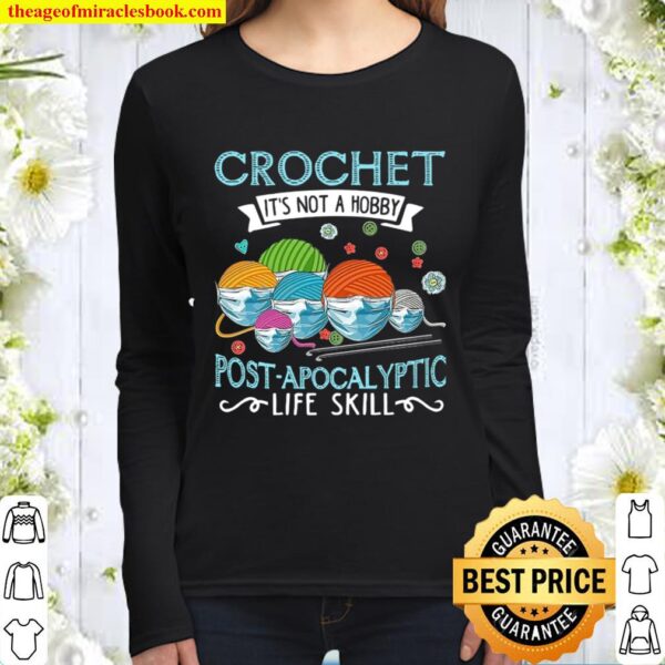 Crochet It_s Not A Hobby Post Apocalyptic Life Skill Women Long Sleeved