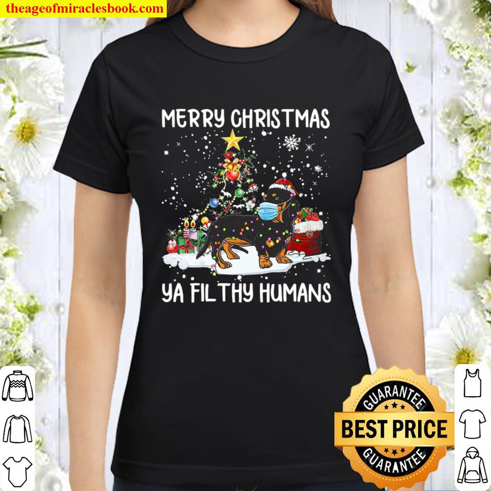 Dachshund Merry Christmas Ya Filthy Humans Classic Women T-Shirt