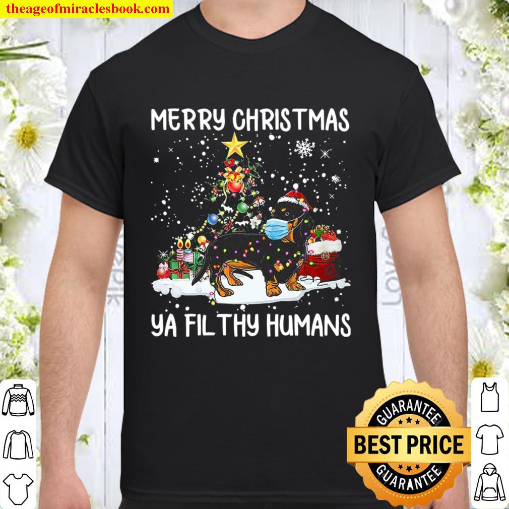 Dachshund Merry Christmas Ya Filthy Humans Shirt