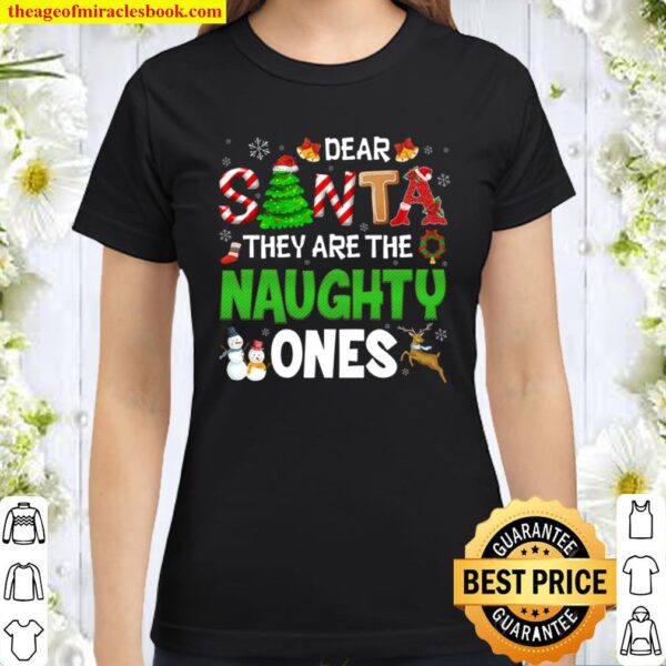 Dear Santa They Are The Naughty Ones shirt - Ugly Christmas Classic Women T-Shirt