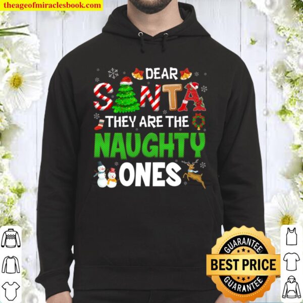 Dear Santa They Are The Naughty Ones shirt - Ugly Christmas Hoodie