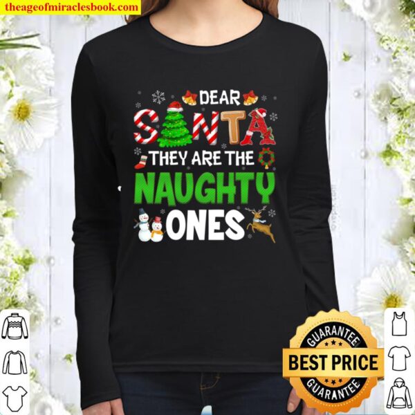 Dear Santa They Are The Naughty Ones shirt - Ugly Christmas Women Long Sleeved