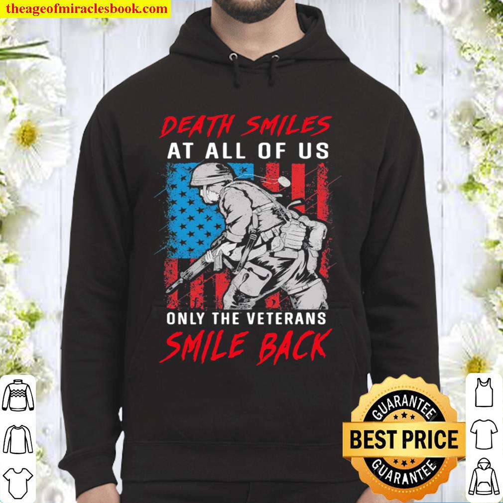Death smile at all of us only the Veterans Smile back American flag Hoodie