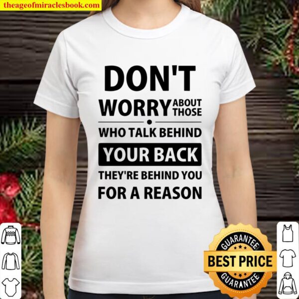 Don_t Worry About Those Who Talk Behind Classic Women T-Shirt