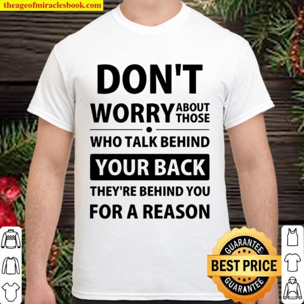 Don_t Worry About Those Who Talk Behind Shirt
