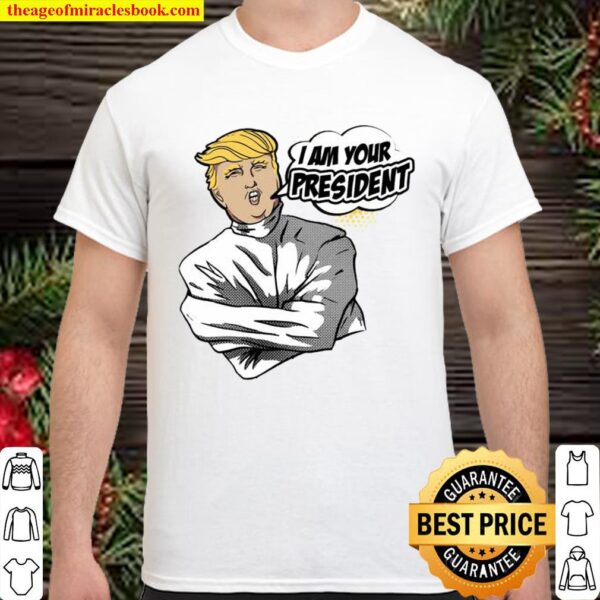 Donald trump i am your president 2020 Shirt