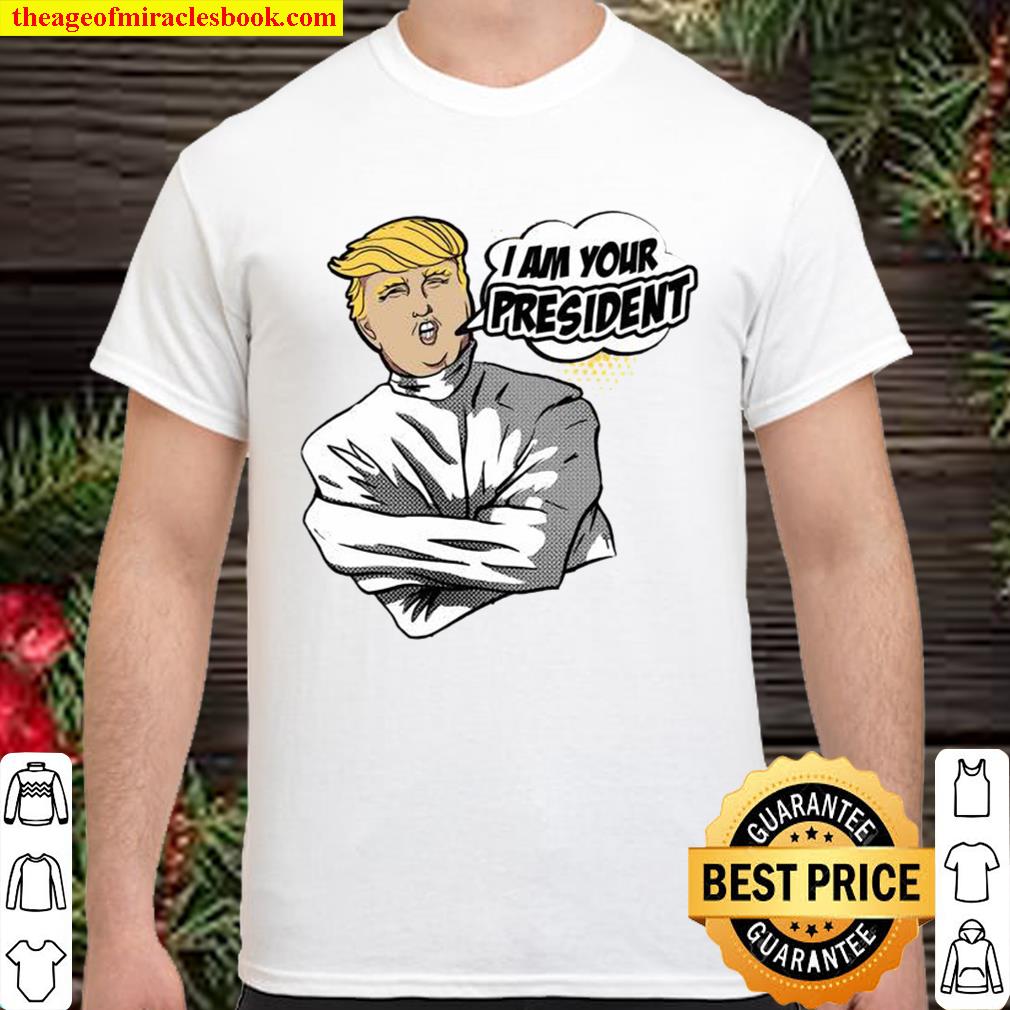 Donald trump i am your president 2020 Shirt, Hoodie, Long Sleeved, SweatShirt