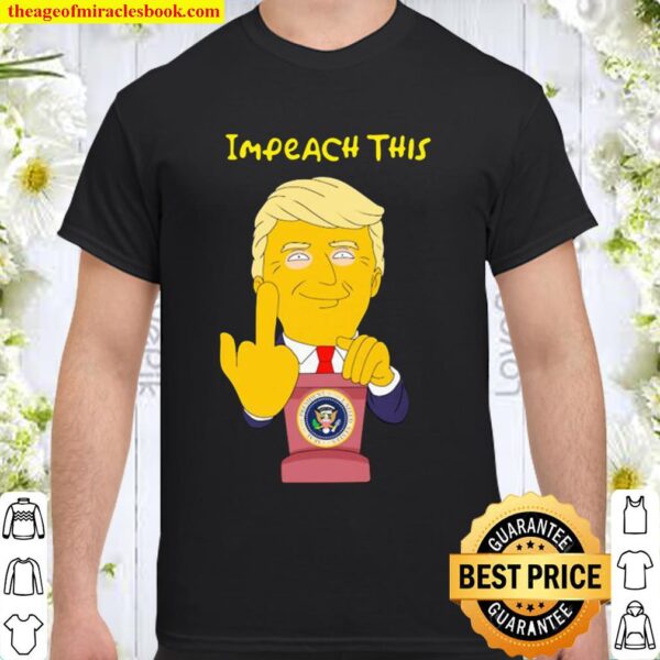Donald trump impeach this Shirt