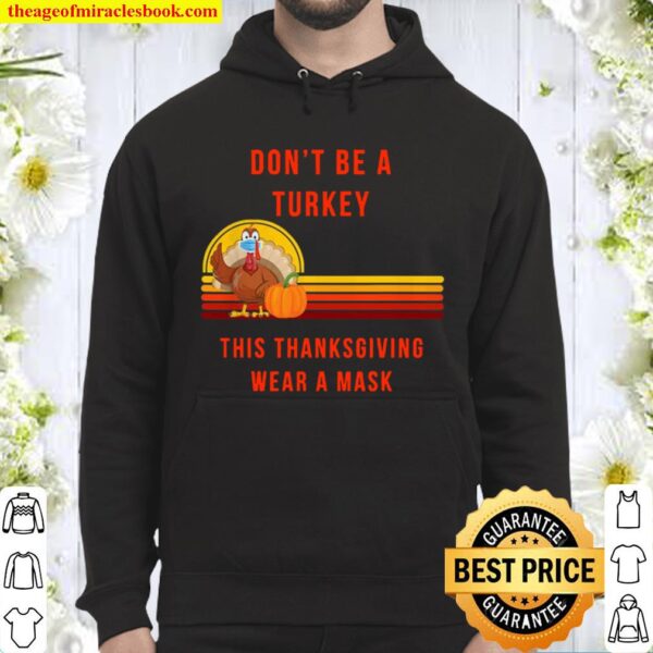 Don’t Be A Turkey Wear A Mask This Thanksgiving Hoodie