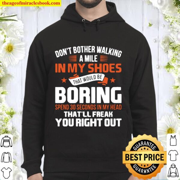 Don’t Bother Walking a Mile In My Shoes Hoodie