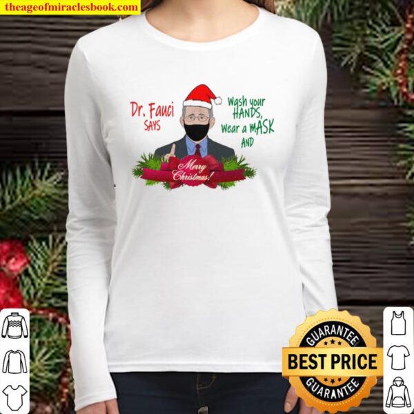 Dr Fauci Christmas Shirt - Dr. Fauci Says Wash Your Hands Wear a Mask Women Long Sleeved