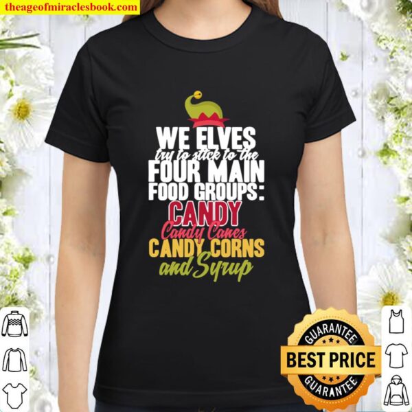 Elves Four Main Food Groups Funny Christmas Gift Tee Classic Women T-Shirt