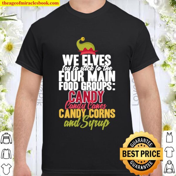 Elves Four Main Food Groups Funny Christmas Gift Tee Shirt