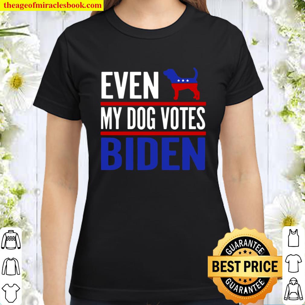 Even My Beagle Dog Votes Biden Democrat Election Classic Women T-Shirt