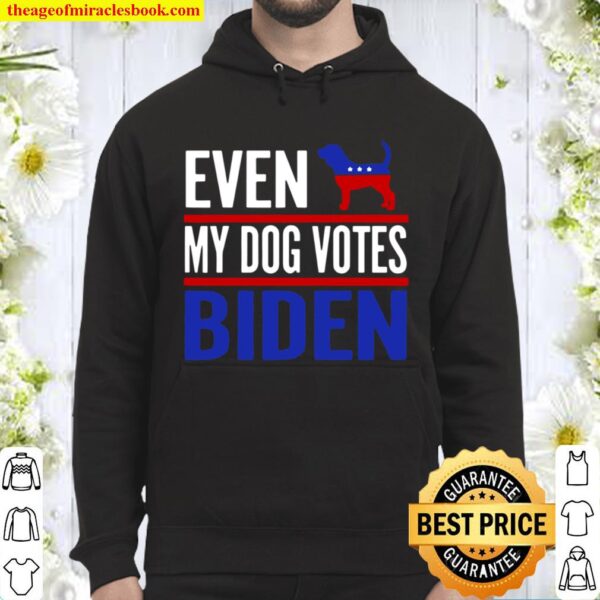 Even My Beagle Dog Votes Biden Democrat EleEven My Beagle Dog Votes Biden Democrat Election Hoodiection Hoodie
