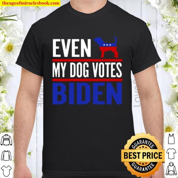 Even My Beagle Dog Votes Biden Democrat Election Shirt