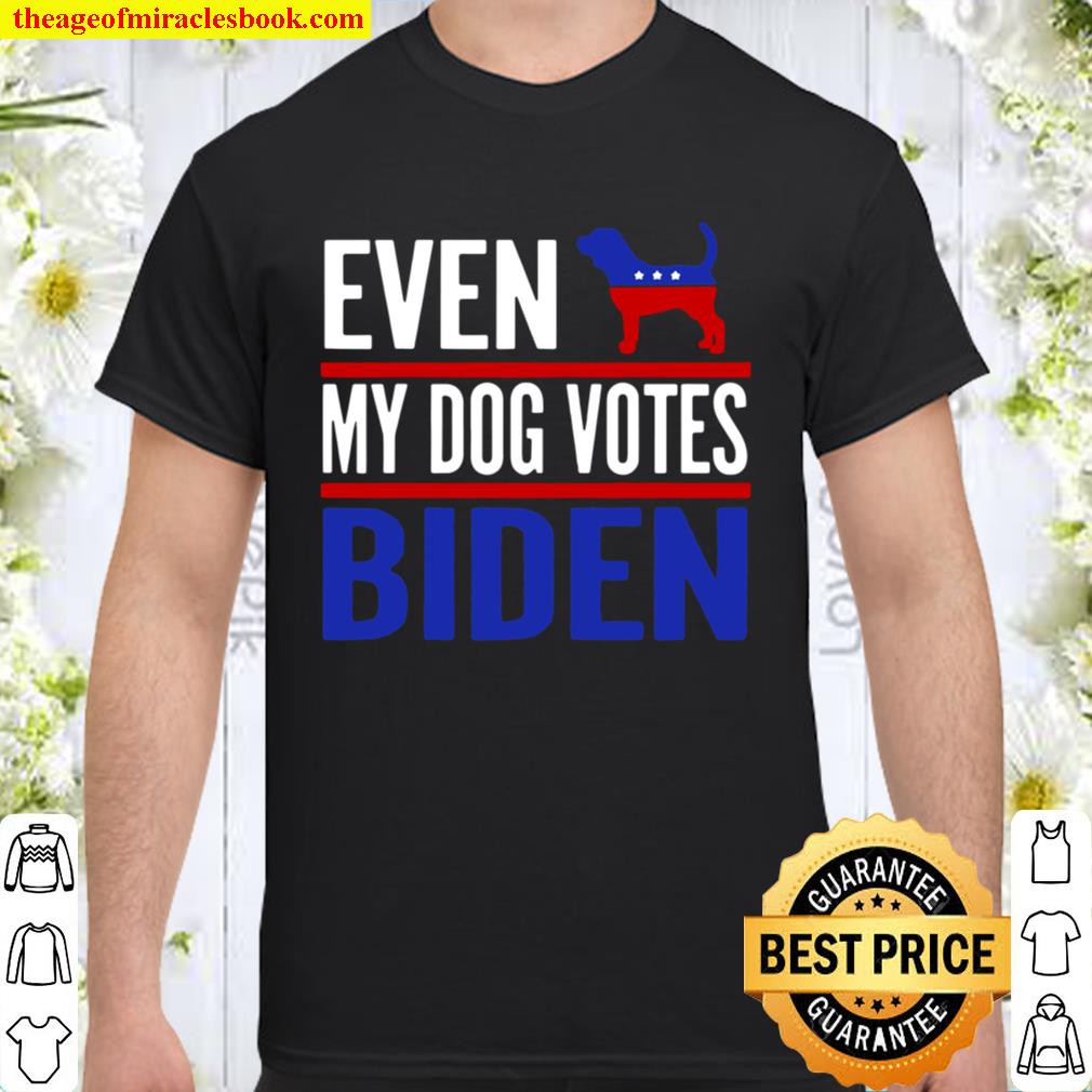 Even My Beagle Dog Votes Biden Democrat Election Shirt, Hoodie, Long Sleeved, SweatShirt