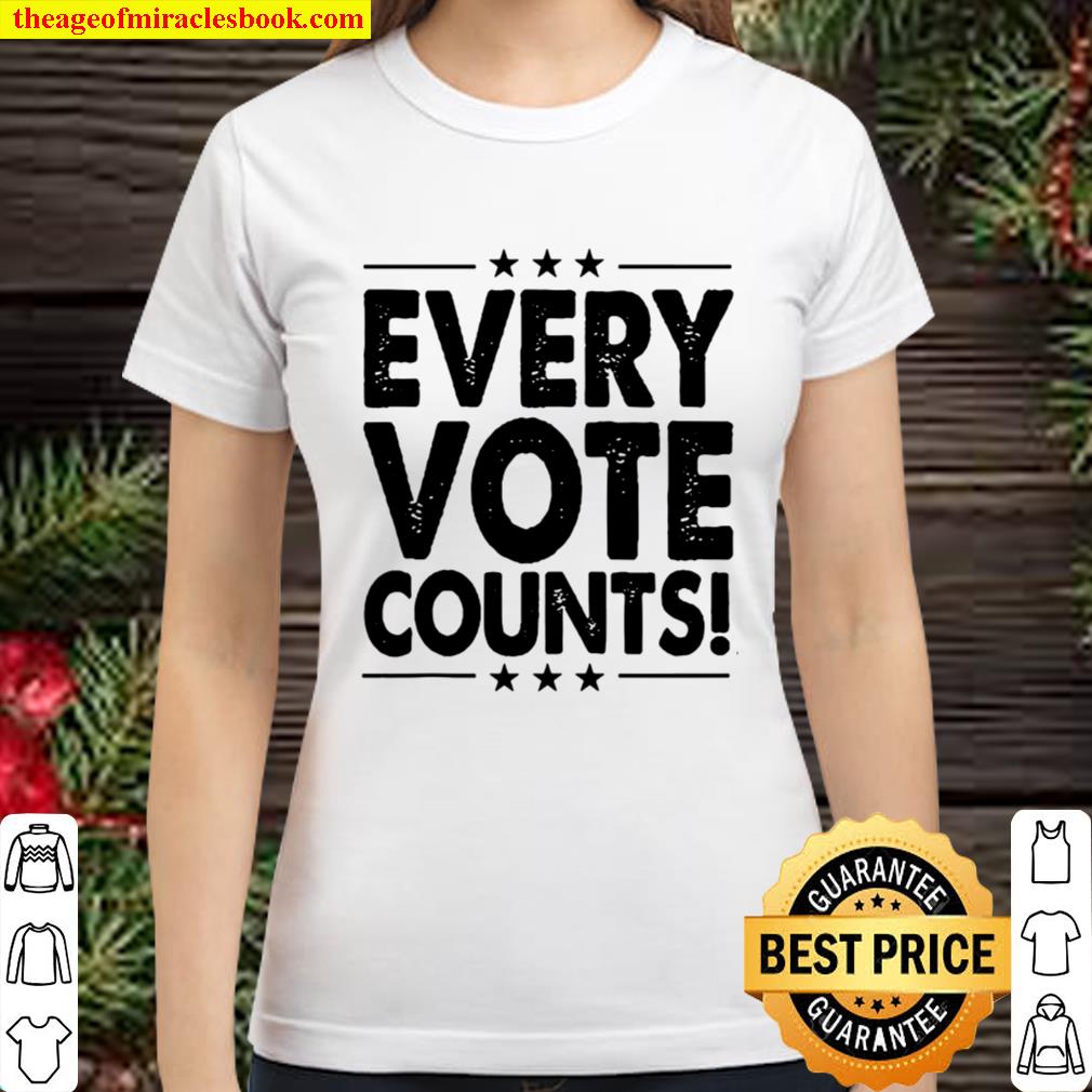 Every Vote Counts Cool Election 2020 Classic Women T-Shirt