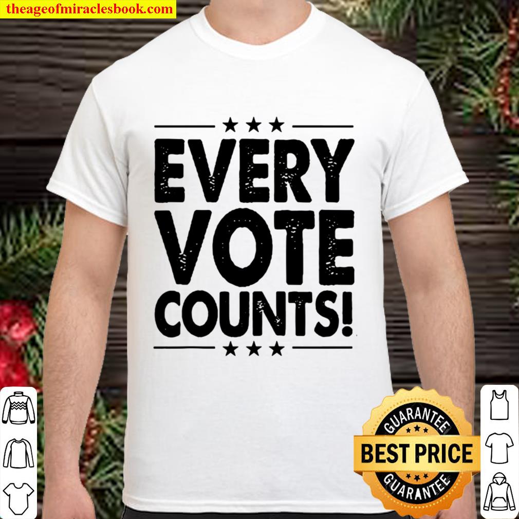 Every Vote Counts Cool Election 2020 Shirt, Hoodie, Long Sleeved, SweatShirt