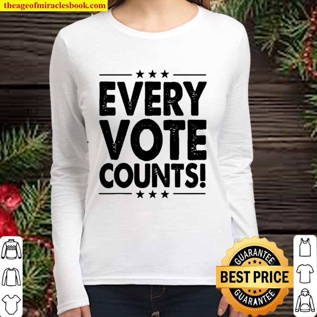 Every Vote Counts Cool Election 2020 Women Long Sleeved