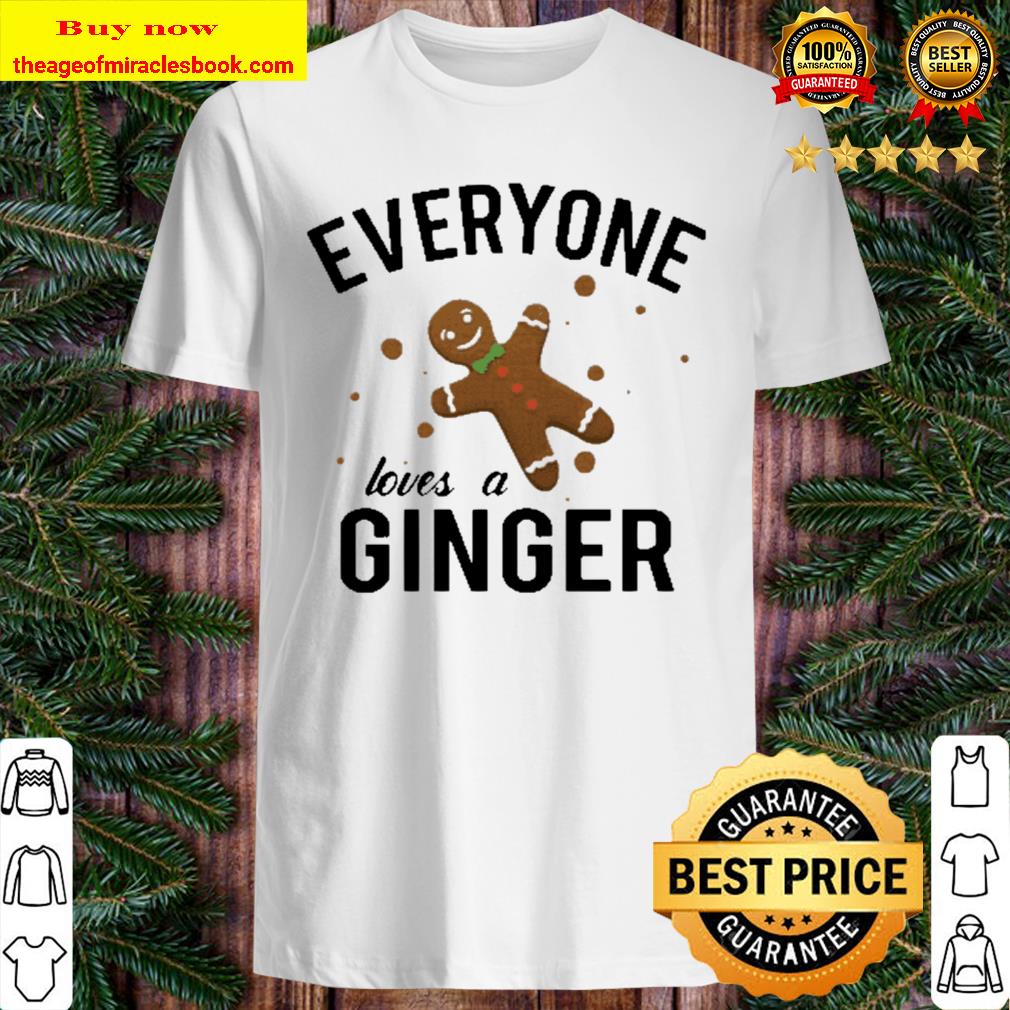Everyone Loves A Ginger Gingerbread Shirt, Hoodie, Tank top, Sweater