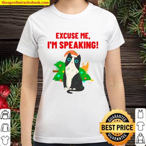 Excuse Me I’m Speaking Cat Classic Women T-Shirt