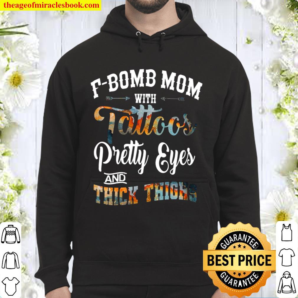 F-Bomb Mom With Tattos Pretty Eyes And Thick Things Hoodie