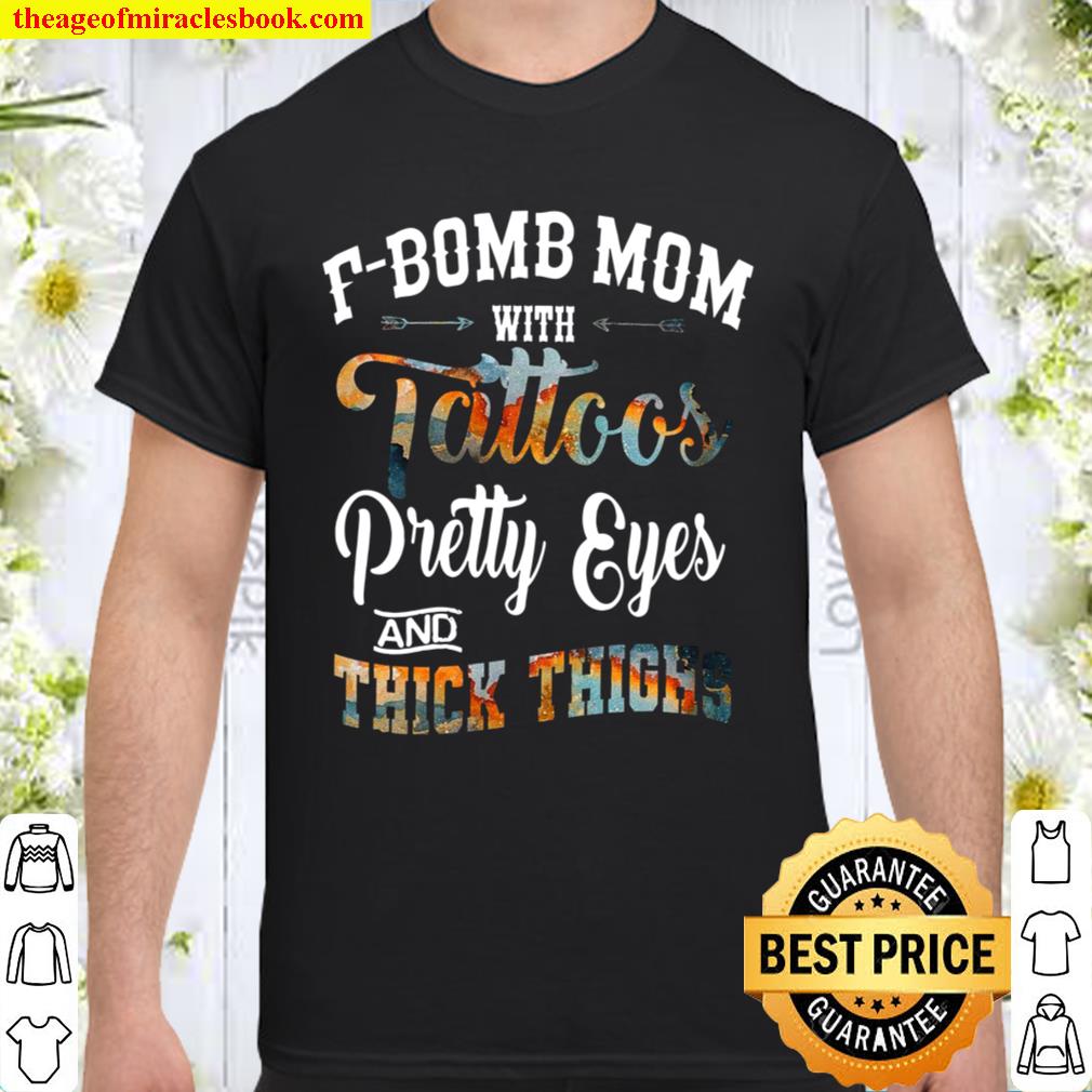 F-Bomb Mom With Tattos Pretty Eyes And Thick Things Shirt, Hoodie, Long Sleeved, SweatShirt