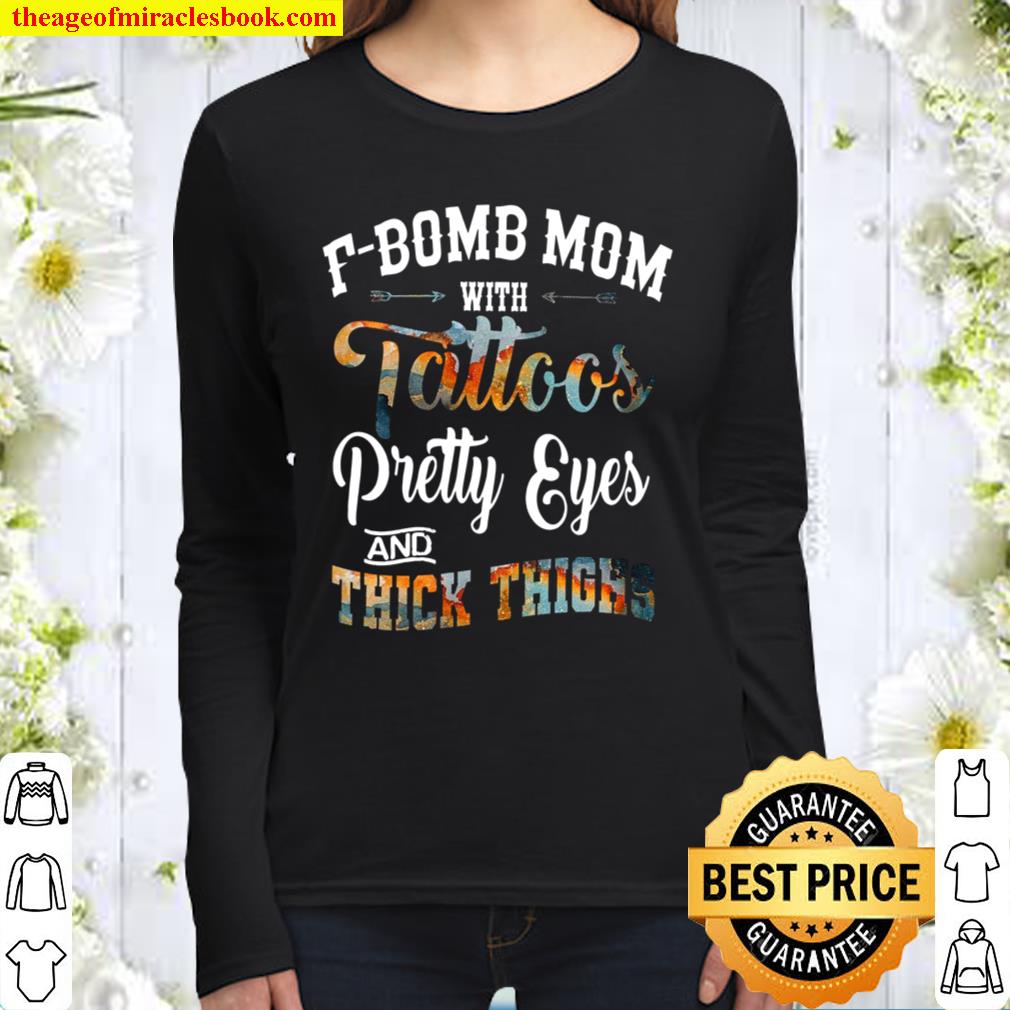 F-Bomb Mom With Tattos Pretty Eyes And Thick Things Women Long Sleeved