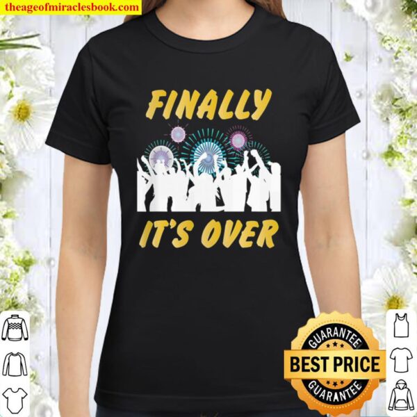 Finally It’s Over vintage Classic Women T-Shirt