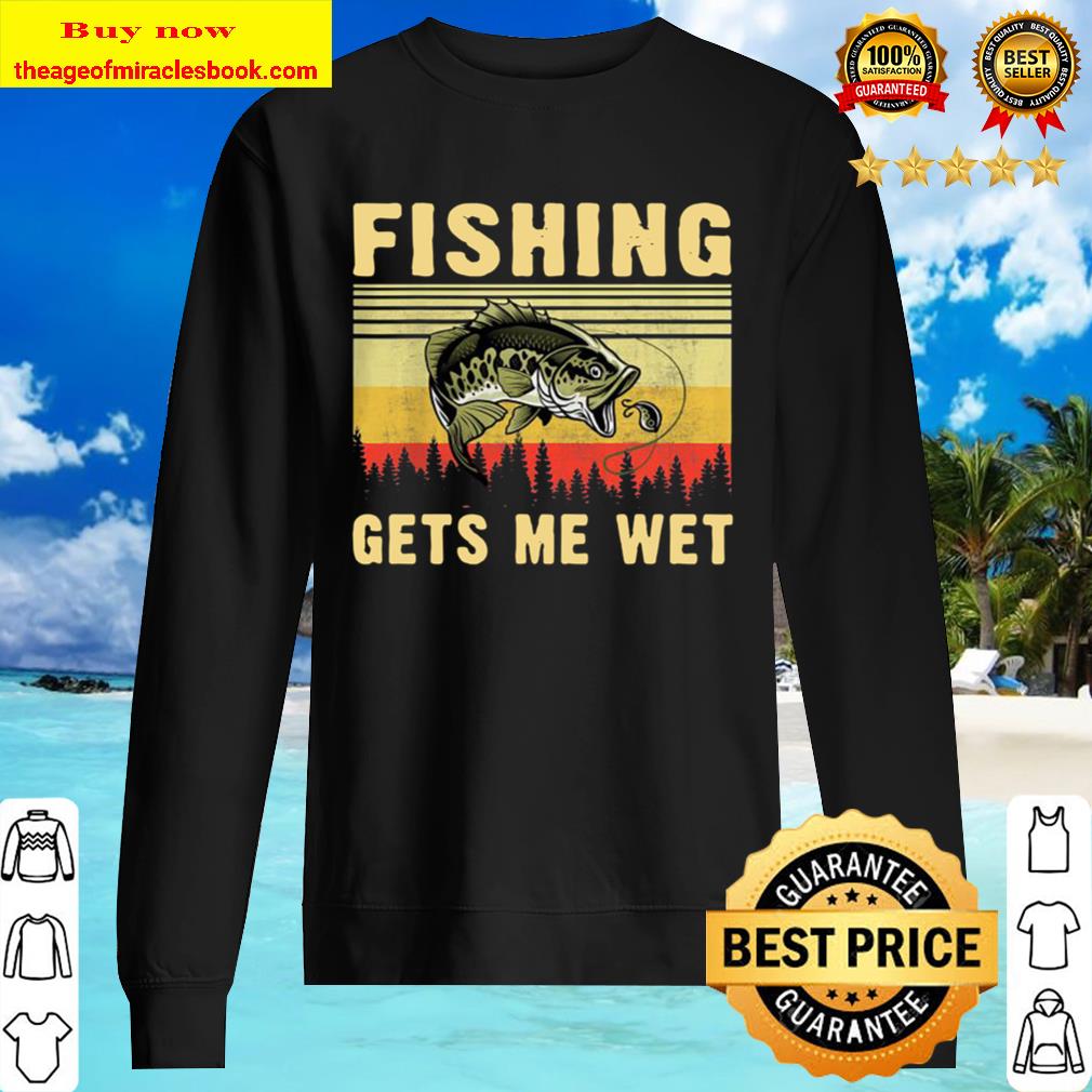 Fishing Gets Me Wet Funny best Sweater