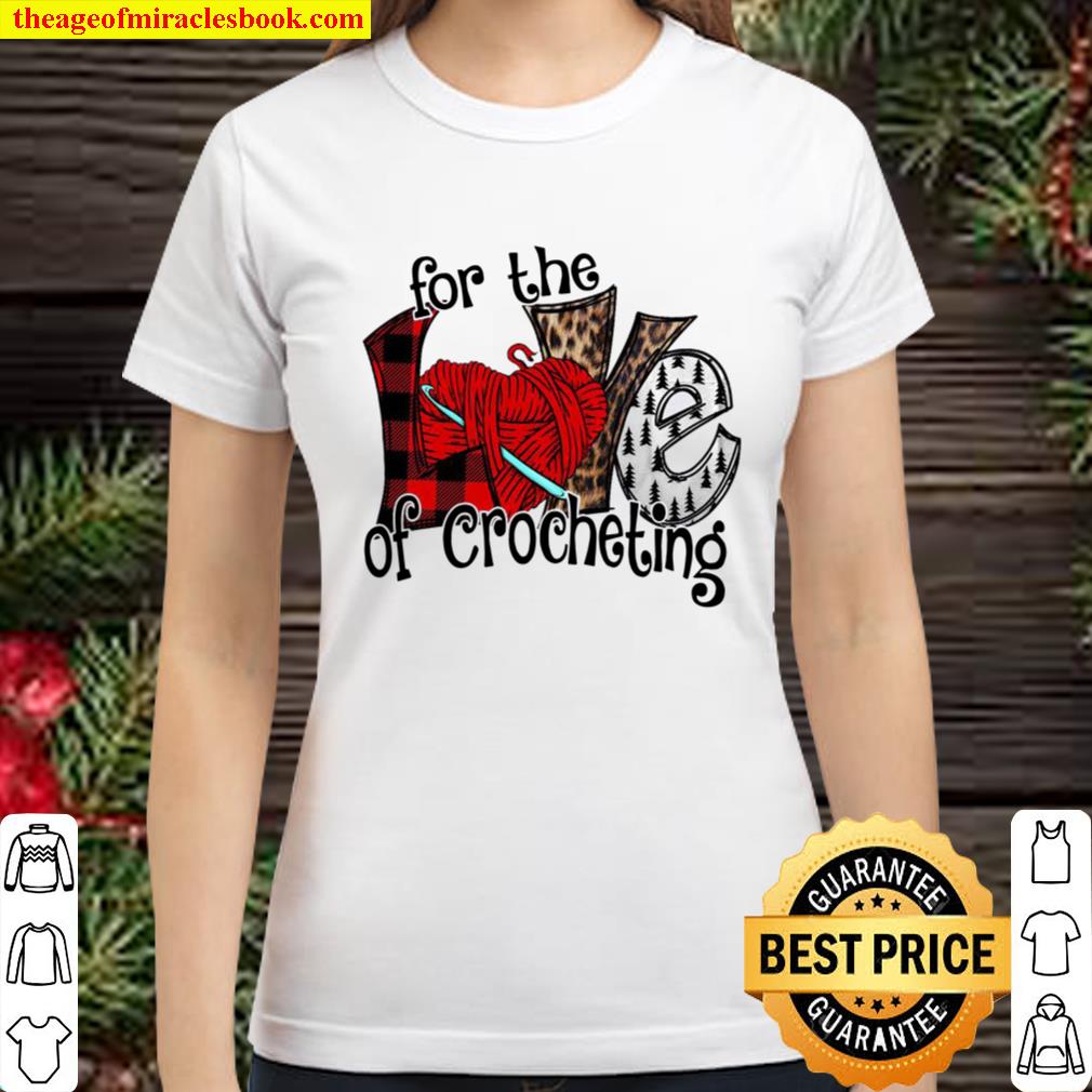 For The Love Of Crocheting Classic Women T-Shirt