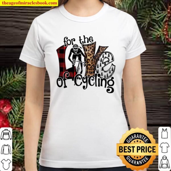 For The Love Of Cycling Classic Women T-Shirt