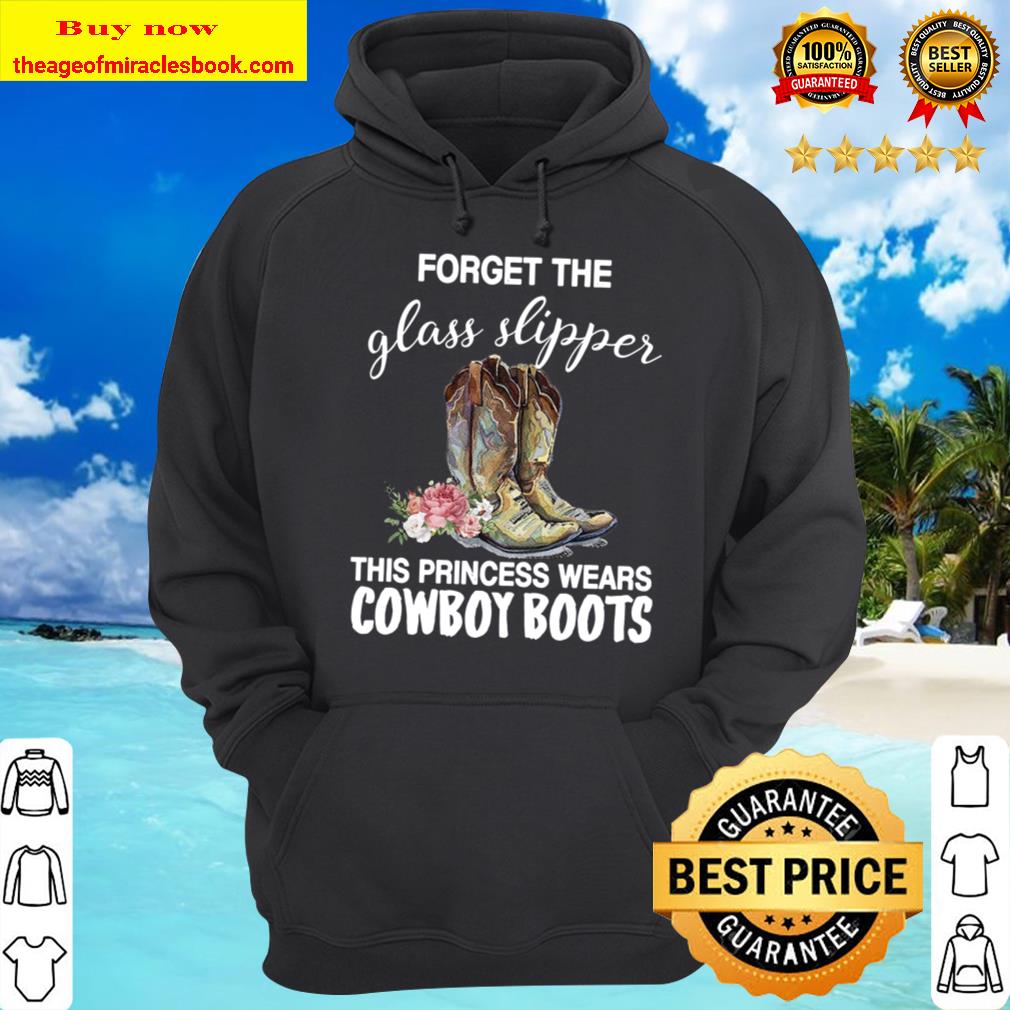 Forget The Glass Slipper This Princess Wears Cowboy Boots Hoodie