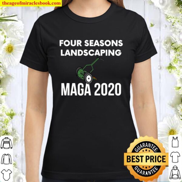 Four Seasons Landscaping Maga 2020 Classic Women T-Shirt