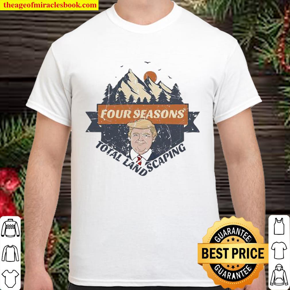 Four Seasons Total Landscaping Donald Trump sunset Shirt, Hoodie, Long Sleeved, SweatShirt