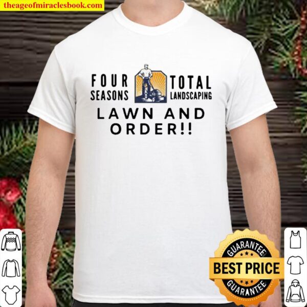 Four Seasons Total Landscaping LAWN AND ORDER Shirt