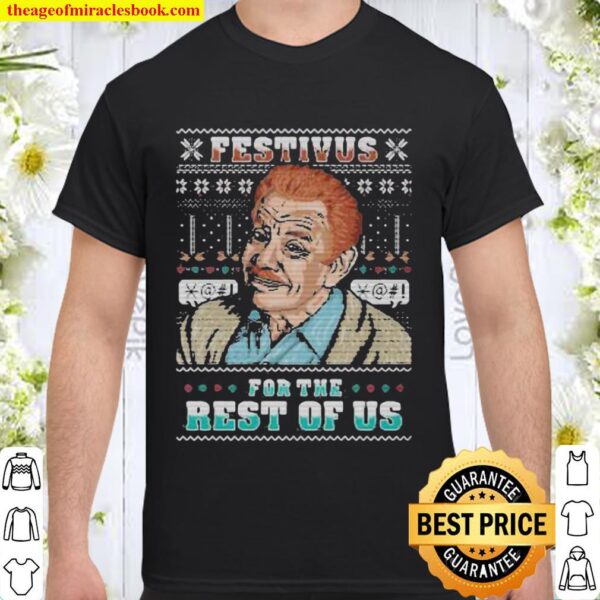 Frank festivus for the rest of us ugly christmas Shirt