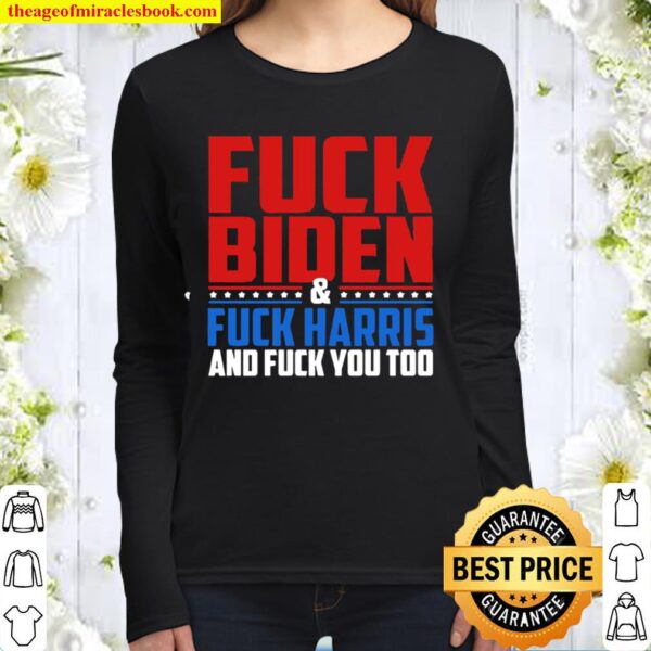 Fuck Biden and Duck Harris and fuck you too Women Long Sleeved