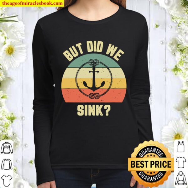 Funny Boating Shirt But Did We Sink Rope Anchor Boat Captain Women Long Sleeved