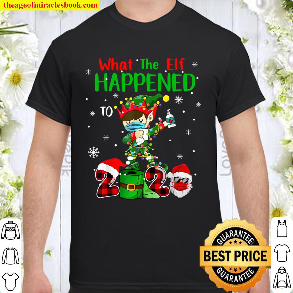 Funny Christmas 2020 Elf What The Elf Happened To 2020 Xmas T-Shirt