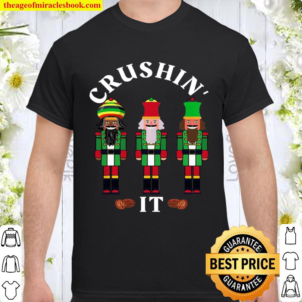 Funny Christmas Nutcrackers Crushin’ It Design 5 hot Shirt, Hoodie, Long Sleeved, SweatShirt
